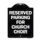 Signmission Reserved Parking for Church Choir Heavy-Gauge Aluminum Architectural Sign, 24" x 18", BW-1824-23127 A-DES-BW-1824-23127 - alternate 1